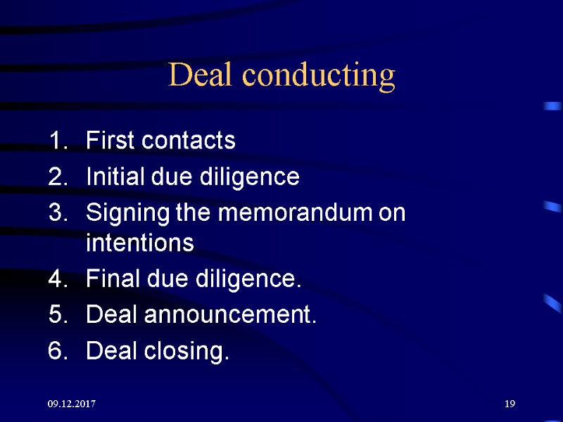 09.12.2017 19 Deal conducting First contacts Initial due diligence Signing the memorandum on 09.12.2017 19 Deal conducting First contacts Initial due diligence Signing the memorandum on